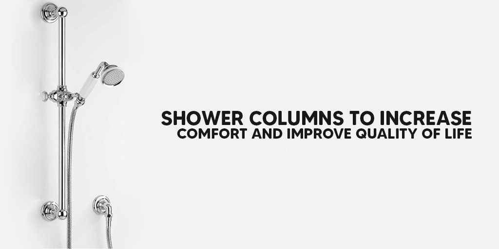 Shower Columns To Increase Comfort And Improve Quality Of Life