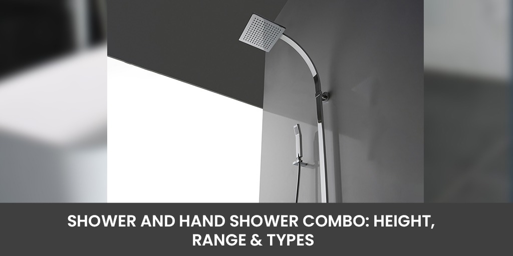 Shower and Hand Shower Combo Height, Range & Types