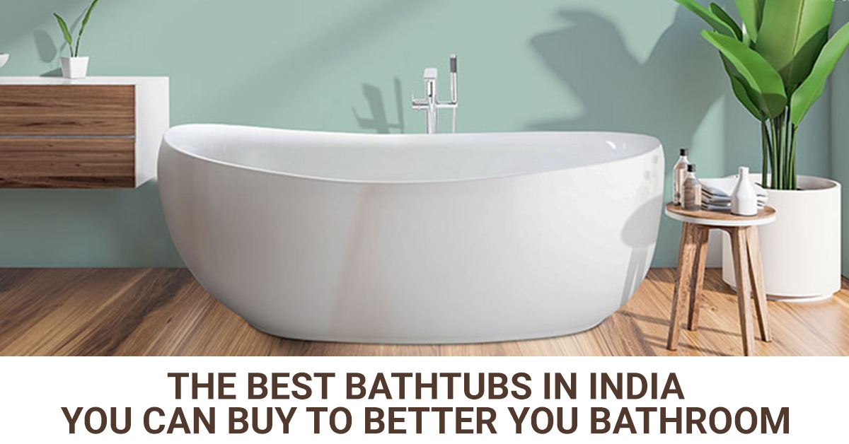 The Best Bathtubs in India You Can Buy To Better You Bathroom
