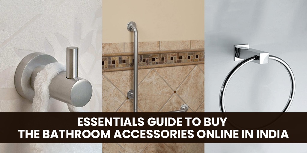 Essentials Guide to Buy the Bathroom Accessories Online in India