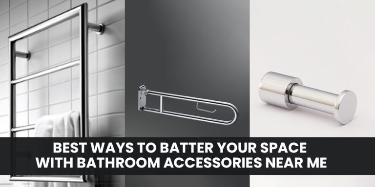Best Ways to Batter Your Space with Bathroom Accessories Near Me ...