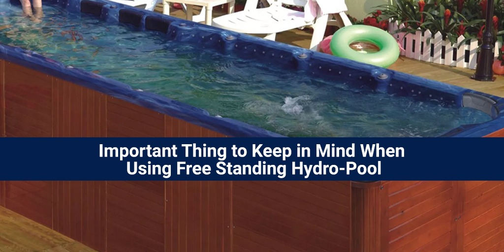 Important Thing to Keep in Mind When Using Free Standing Hydro-Pool