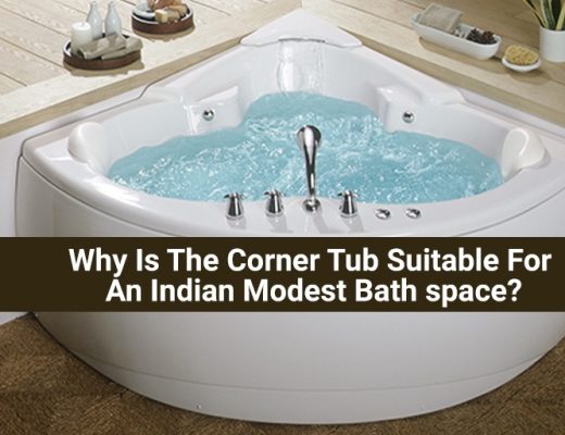 Why Is The Corner Tub Suitable For An Indian Modest Bath space?